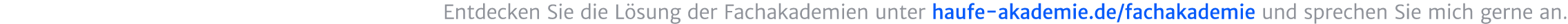 Entdecken Sie die L sung der Fachakademien unter haufe akademie.de/fachakademie und sprechen Sie uns gerne an. 