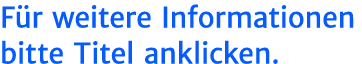 F r weitere Informationen bitte Titel anklicken.