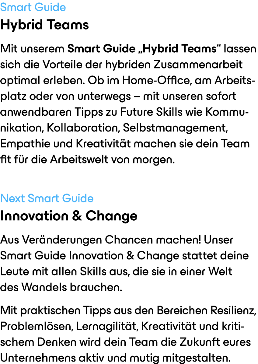 Smart Guide Hybrid Teams Mit unserem Smart Guide „Hybrid Teams“ lassen sich die Vorteile der hybriden Zusammenarbeit ...