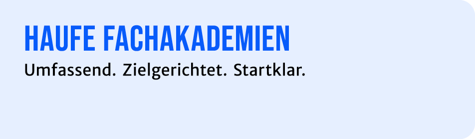 Haufe Fachakademien Umfassend. Zielgerichtet. Startklar.