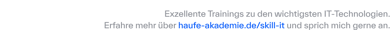 Exzellente Trainings zu den wichtigsten IT Technologien. Erfahre mehr ber haufe akademie.de/skill it und sprich uns ...