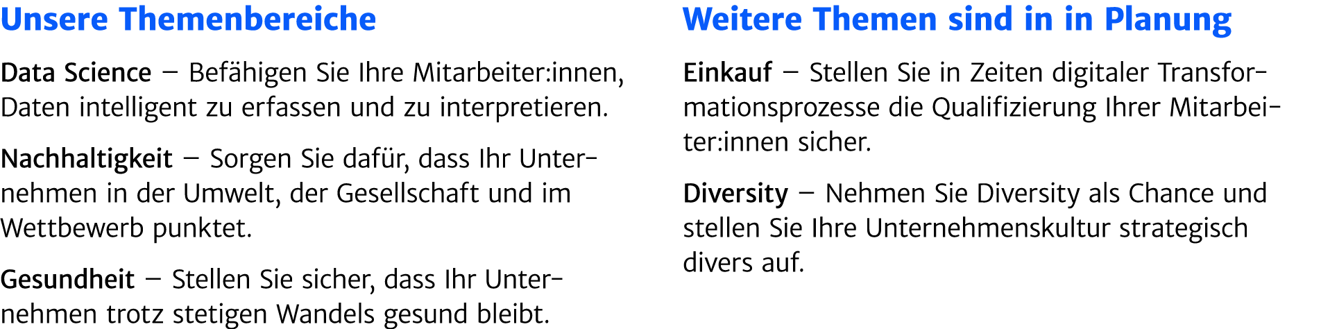 Unsere Themenbereiche Data Science – Bef higen Sie Ihre Mitarbeiter:innen, Daten ­intelligent zu erfassen und zu inte...