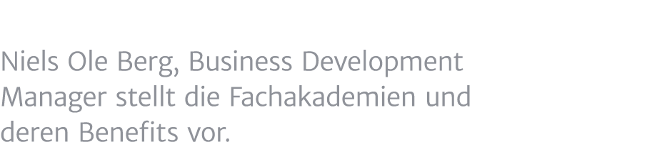 Niels Ole Berg, Business Development Manager stellt die ­Fachakademien und deren Benefits vor.