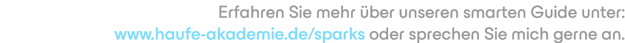 Erfahren Sie mehr ber unseren smarten Guide unter: www.haufe akademie.de/sparks oder sprechen Sie uns gerne an. 