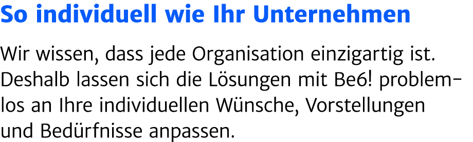 So individuell wie Ihr Unternehmen Wir wissen, dass jede Organisation einzigartig ist. Deshalb lassen sich die L sung...