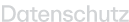 Datenschutz
