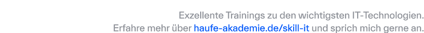 Exzellente Trainings zu den wichtigsten IT Technologien. Erfahre mehr ber haufe akademie.de/skill it und sprich uns ...