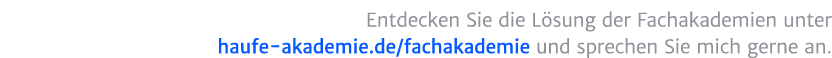 Entdecken Sie die L sung der Fachakademien unter haufe akademie.de/fachakademie und sprechen Sie uns gerne an. 