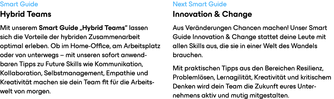 Smart Guide Hybrid Teams Mit unserem Smart Guide „Hybrid Teams“ lassen sich die Vorteile der hybriden Zusammenarbeit ...
