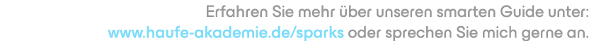 Erfahren Sie mehr ber unseren smarten Guide unter: www.haufe akademie.de/sparks oder sprechen Sie uns gerne an. 