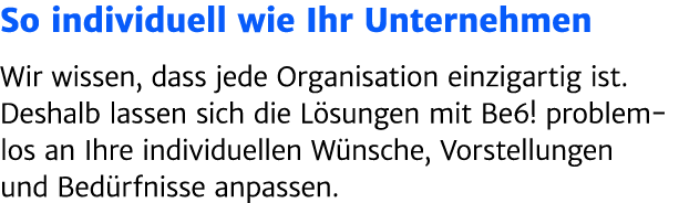 So individuell wie Ihr Unternehmen Wir wissen, dass jede Organisation einzigartig ist. Deshalb lassen sich die L sung...