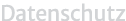 Datenschutz