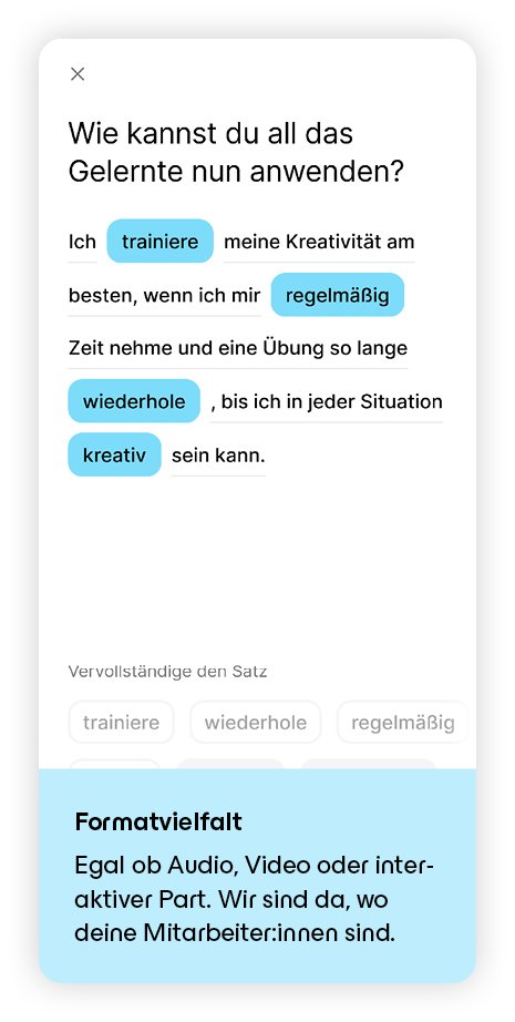 Formatvielfalt Egal ob Audio, Video oder interaktiver Part. Wir sind da, wo deine Mitarbeiter:innen sind