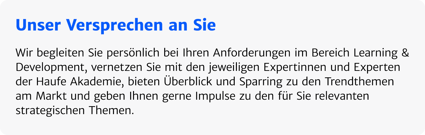 Unser Versprechen an Sie Wir begleiten Sie pers nlich bei Ihren Anforderungen im ­Bereich Learning & Development, ver...