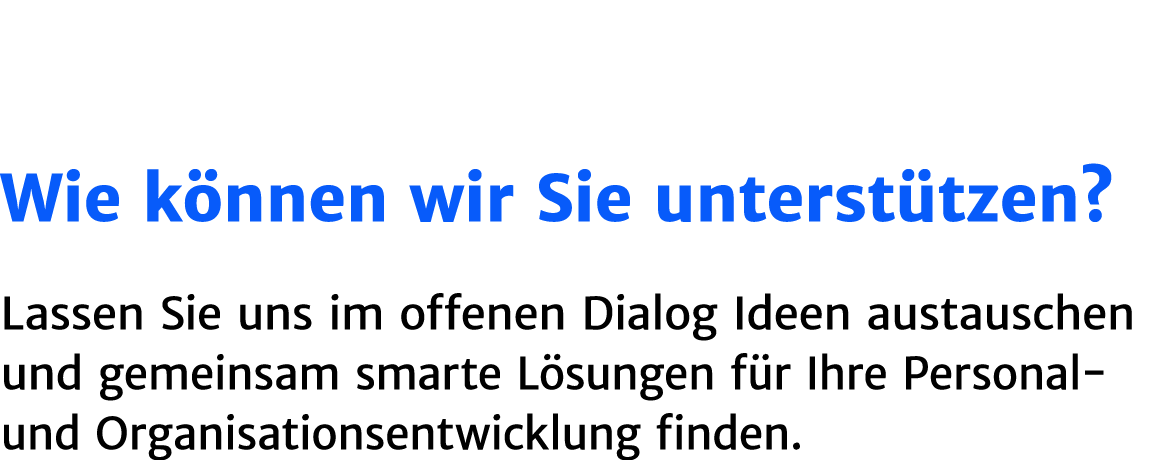 Wie k nnen wir Sie unterst tzen? Lassen Sie uns im offenen Dialog Ideen austauschen und gemeinsam smarte L sungen f r...