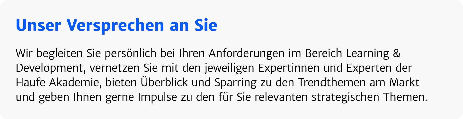 Unser Versprechen an Sie Wir begleiten Sie pers nlich bei Ihren Anforderungen im ­Bereich Learning & ­Development, ve...